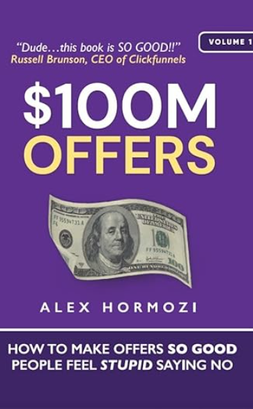 $100M Offers: How To Make Offers So Good People Feel Stupid Saying No