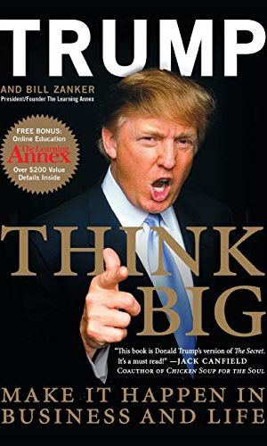 Think Big: Make It Happen in Business and Life