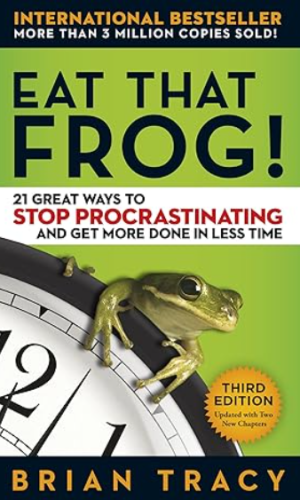 Eat That Frog!: 21 Great Ways to Stop Procrastinating and Get More Done in Less Time