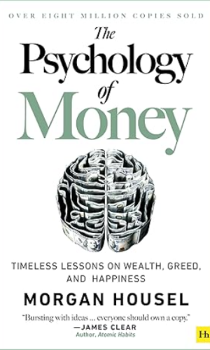 The Psychology of Money: Timeless lessons on wealth, greed, and happiness