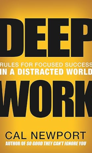 Deep Work: Rules for Focused Success in a Distracted World