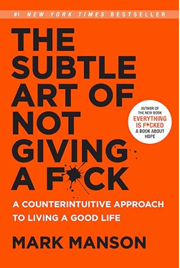 The Subtle Art of Not Giving a F*ck: A Counterintuitive Approach to Living a Good Life (Book 1)