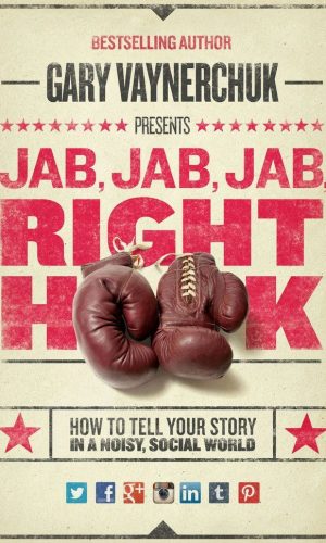 Jab, Jab, Jab, Right Hook : How to Tell Your Story