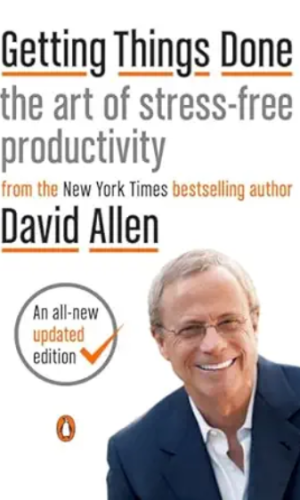 Getting Things Done: The Art of Stress-Free Productivity