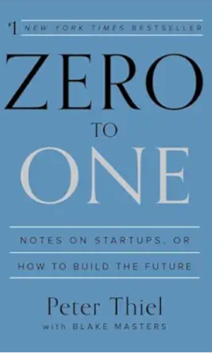Zero to One: Notes on Startups, or How to Build the Future